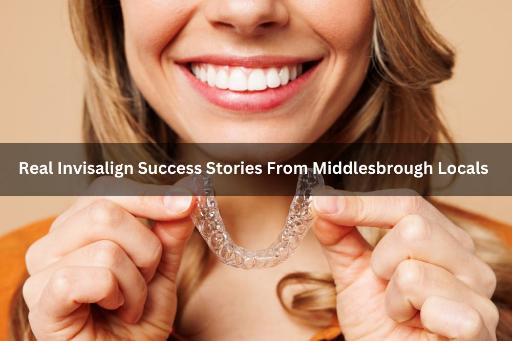 Real Invisalign Success Stories From Middlesbrough Locals