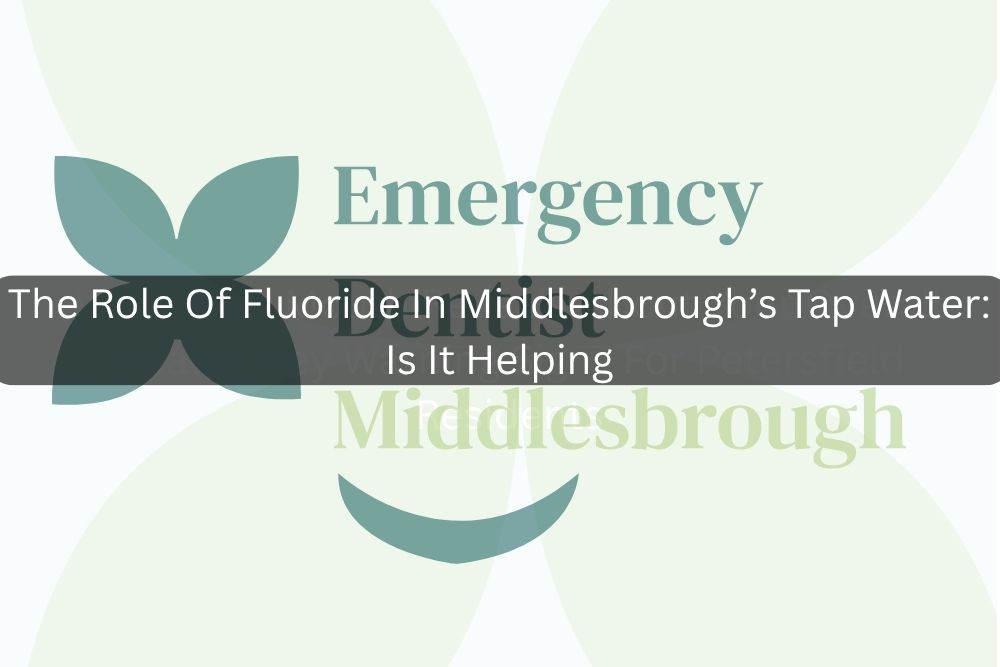 The Role Of Fluoride In Middlesbrough’s Tap Water: Is It Helping