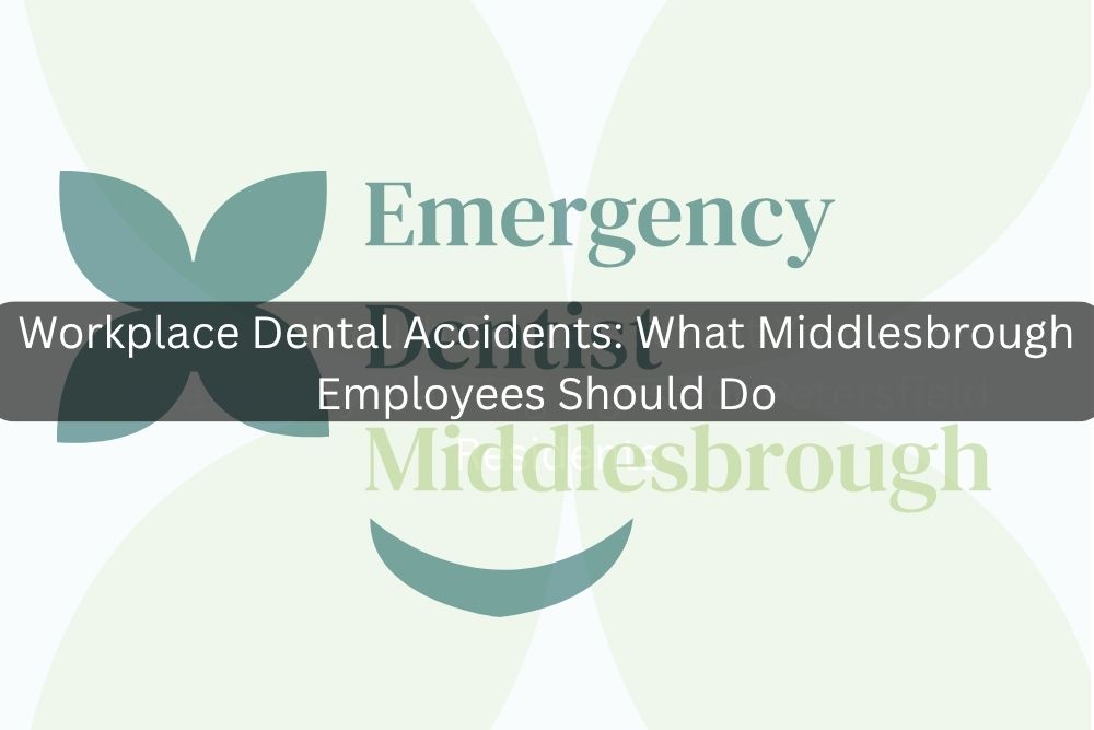 Workplace Dental Accidents: What Middlesbrough Employees Should Do