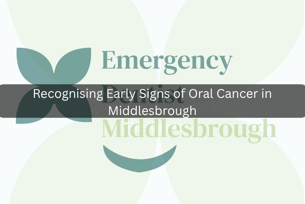 Recognising Early Signs of Oral Cancer in Middlesbrough