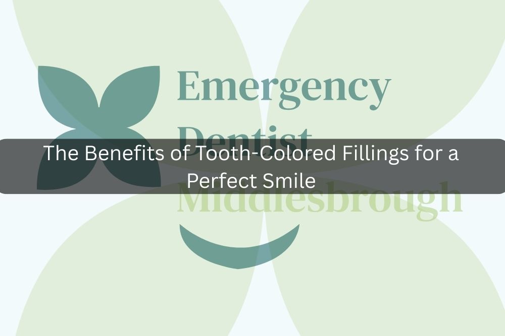 The Benefits of Tooth-Colored Fillings for a Perfect Smile